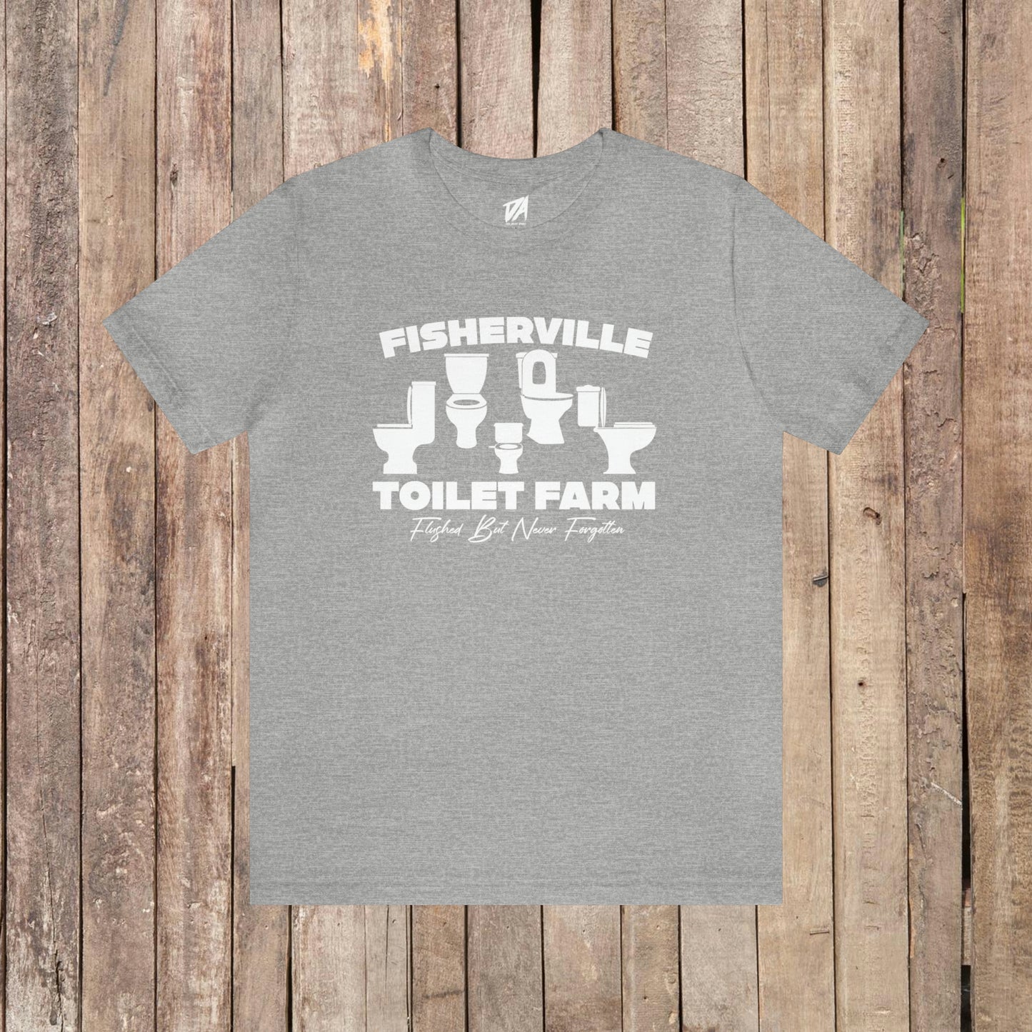 Fisherville Toilet Farm Tee (Flushed But Never Forgotten)