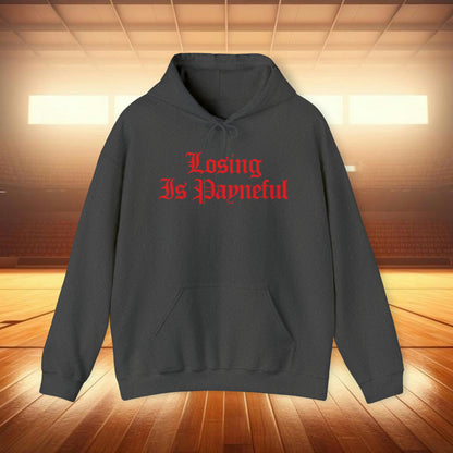 Losing is Payneful Sweatshirt