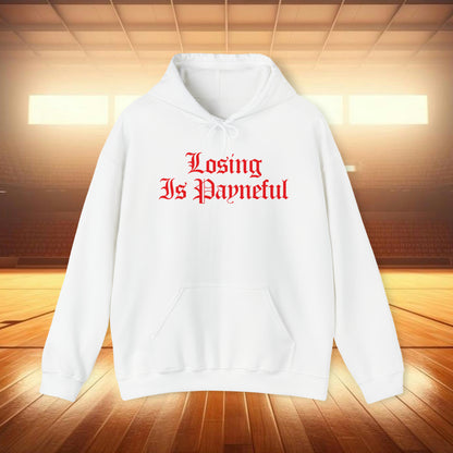 Losing is Payneful Sweatshirt