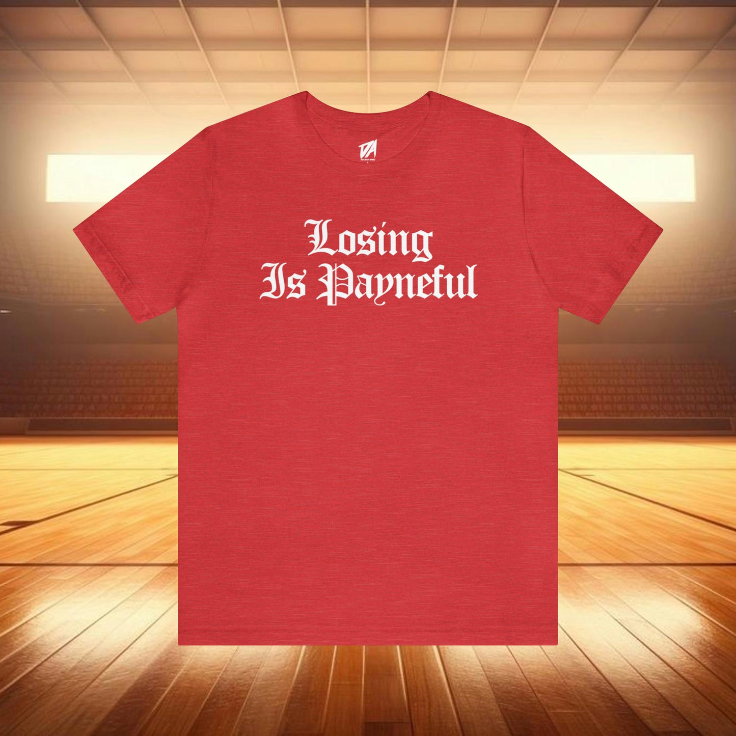 Losing is Payneful Tee