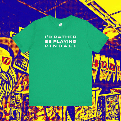 I'd Rather Be Playing Pinball Tee
