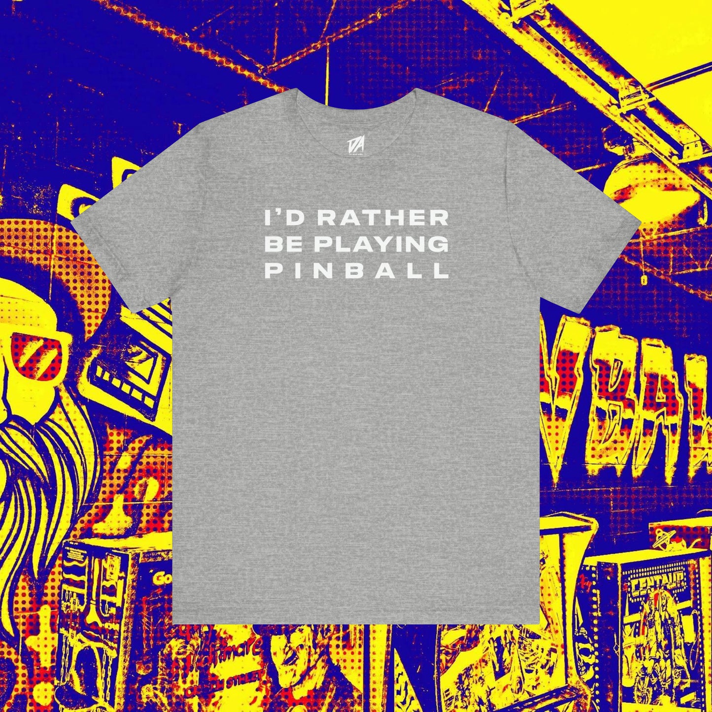 I'd Rather Be Playing Pinball Tee