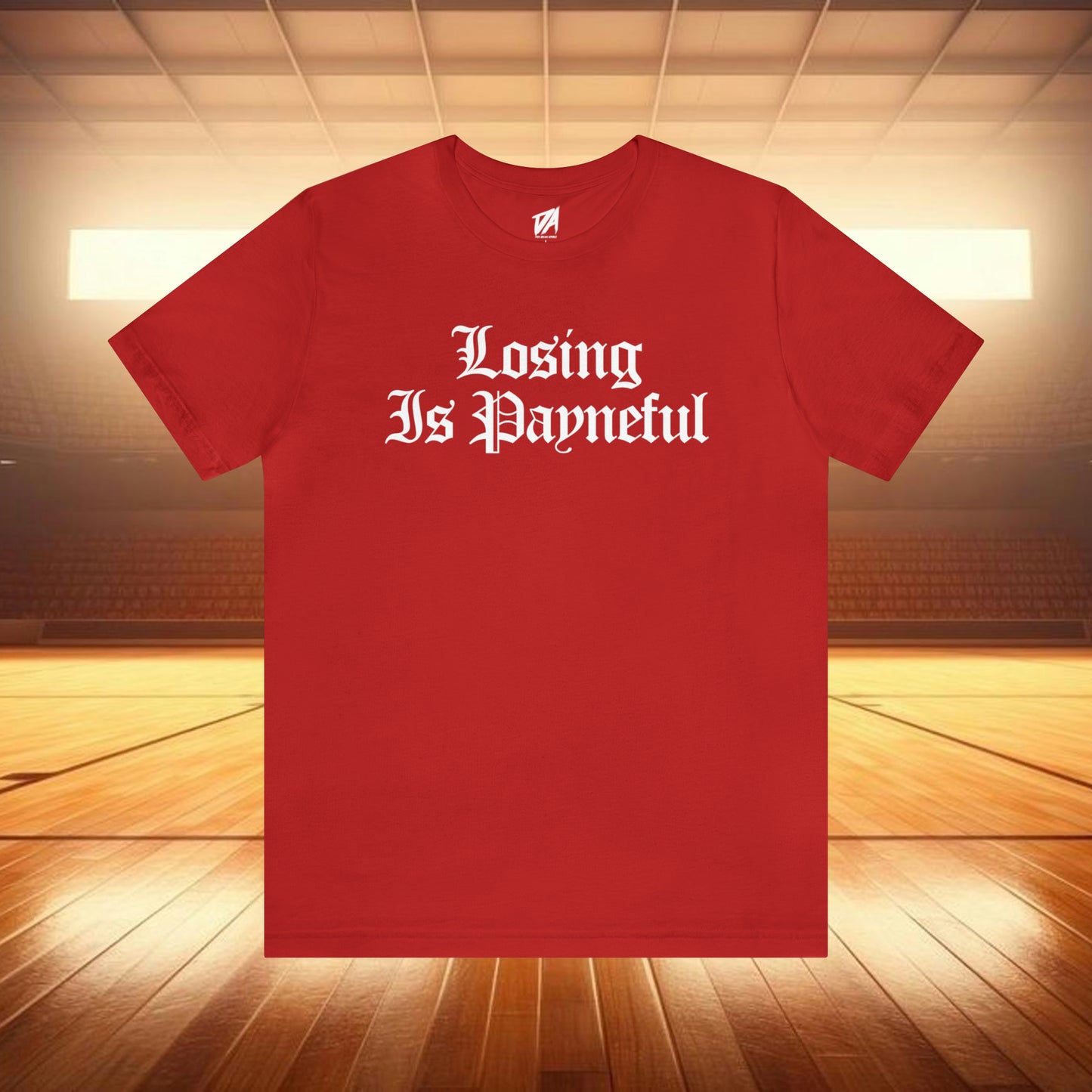 Losing is Payneful Tee