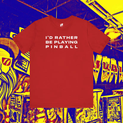 I'd Rather Be Playing Pinball Tee