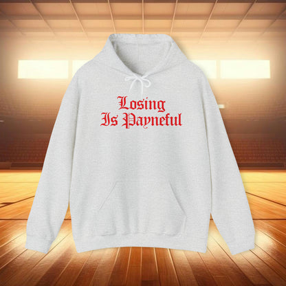 Losing is Payneful Sweatshirt